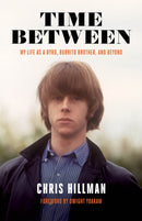 Time Between : My Life as a Byrd, Burrito Brother, and Beyond-9781947026728