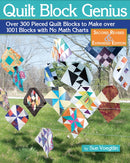 Quilt Block Genius, Expanded Second Edition : 1001 Pieced Quilt Blocks and No Math Charts-9781947163188