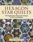 Hexagon Star Quilts : 113 English Paper Pieced Star Patterns to Piece and Applique-9781947163355