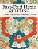 Fast-Fold Hexie Quilting : A Quick & Easy Technique for Hexagon Quilting-9781947163409