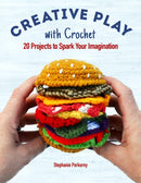 Creative Crochet Projects : 12 Playful Projects for Beginners and Beyond-9781947163638