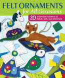 Felt Ornaments for All Occasions : 20 Adorable Patterns to Stitch, Gift, and Decorate-9781947163676