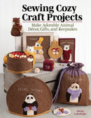 Sewing Cozy Craft Projects : Make Adorable Animal Decor, Gifts and Keepsakes-9781947163706
