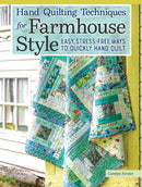 Hand Quilting Techniques for Farmhouse Style : Easy, Stress-Free Ways to Quickly Hand Quilt-9781947163928