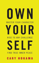 Own Your Self : Master Your Character, Rise to Any Challenge, Find True Inner Peace-9781947256477