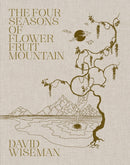 David Wiseman: The Four Seasons of Flower Fruit Mountain : An Immersive Exploration in Bronze, Porcelain, Plaster, and Glass-9781947359123