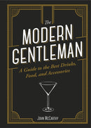 The Modern Gentleman : The Guide to the Best Food, Drinks, and Accessories-9781947458802