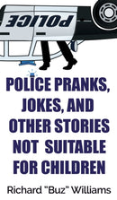Police Pranks, Jokes, and Other Stories Not Suitable For Children-9781947521308