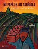 Mi Papa es un Agricola / My Father, the Farm Worker-9781948066754