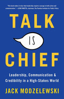 Talk Is Chief : Leadership, Communication, and Credibility in a High-Stakes World-9781948122528