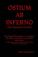 Ostium AB Inferno : The Opening From Hell According to The Father, The Christ Son, and The Holy Ghost-9781948219662