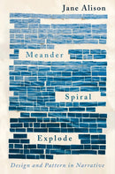 Meander, Spiral, Explode : Design and Pattern in Narrative-9781948226134