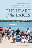The Heart of the Lakes – Freshwater in the Past, Present and Future of Southeast Michigan