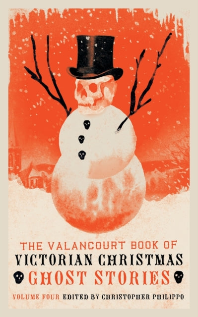 The Valancourt Book of Victorian Christmas Ghost Stories, Volume 4-9781948405812