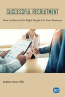 Successful Recruitment : How to Recruit the Right People for Your Business-9781948580632