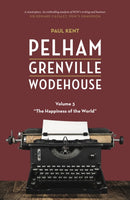 Pelham Grenville Wodehouse - Volume 3: The Happiness of the World-9781948585590