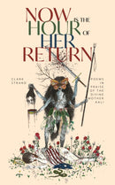 Now is the Hour of Her Return : Poems in Praise of the Divine Mother Kali-9781948626743