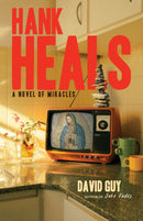 Hank Heals : A Novel of Miracles-9781948626767