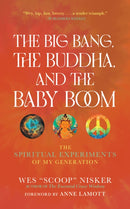The Big Bang, the Buddha, and the Baby Boom : The Spiritual Experiments of My Generation-9781948626903
