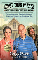 About Your Father and Other Celebrities I Have Known : Ruminations and Revelations from a Desperate Mother to Her Dirty Son-9781948677448