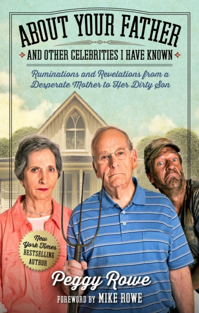 About Your Father and Other Celebrities I Have Known : Ruminations and Revelations from a Desperate Mother to Her Dirty Son-9781948677448