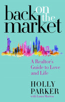 Back on the Market : A Realtor's Guide to Love and Life-9781948677462