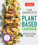 The Complete Plant-Based Cookbook : 500 Inspired, Flexible Recipes for Eating Well without Meat?-9781948703369