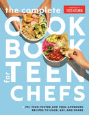 The Complete Cookbook for Teen Chefs : 75 Teen-Tested and Teen-Approved Recipes to Cook, Eat, and Share?-9781948703956