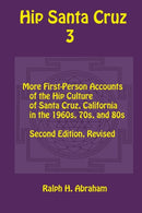 Hip Santa Cruz 3 : First-Person Accounts of the Hip Culture of Santa Cruz in the 1960s, 1970s, and 1980s-9781948796507
