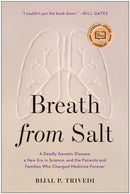 Breath from Salt : A Deadly Genetic Disease, a New Era in Science, and the Patients and Families Who Changed Medicine Forever-9781948836371