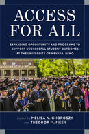 Access for All : Expanding Opportunity and Programs to Support Successful Student Outcomes at the University of Nevada, Reno-9781948908184