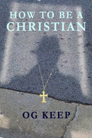 How To Be A Christian-9781949005004