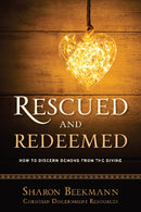 Rescued and Redeemed : How to Discern Demons from the Divine-9781949021059