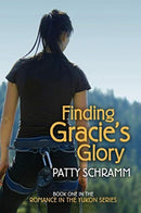 Finding Gracie's Glory : Book One in the Romance in the Yukon Series-9781949096156