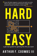 Hard Easy : A Get-Real Guide for Getting the Life You Want-9781949165166