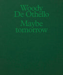 Woody De Othello: Maybe Tomorrow