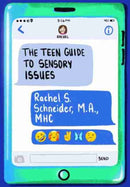 The Teen Guide to Sensory Issues-9781949177411