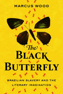 The Black Butterfly : Brazilian Slavery and the Literary Imagination-9781949199024