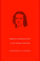 Rebecca Harding Davis : A Life Among Writers-9781949199185