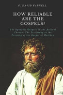 How Reliable Are the Gospels? : The Synoptic Gospels in the Ancient Church: The Testimony to the Priority of the Gospel of Matthew-9781949586657