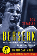 Berserk : The Shocking Life and Death of Edwin Valero-9781949590142