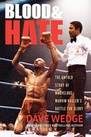 Blood & Hate : The Untold Story of Marvelous Marvin Hagler's Battle for Glory-9781949590845