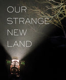 Our Strange New Land : Photographs from Narrative Movie Sets Across the South-9781949608205