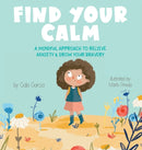 Find Your Calm : A Mindful Approach to Relieve Anxiety and Grow Your Br-9781949633139