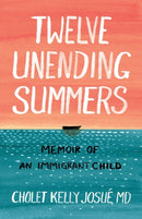 Twelve Unending Summers : Memoir of an Immigrant Child-9781949642049