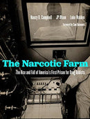 The Narcotic Farm : The Rise and Fall of America's First Prison for Drug Addicts-9781949669244