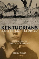 Kentuckians and Pearl Harbor : Stories from the Day of Infamy-9781949669275