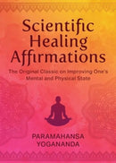 Scientific Healing Affirmations : The Original Classic for Improving One's Mental and Physical State (100th Anniversary Edition)-9781949846591