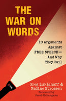 The War On Words : 10 Arguments Against Free Speech-And Why They Fail-9781949846829