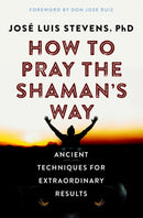 How to Pray the Shaman''s Way